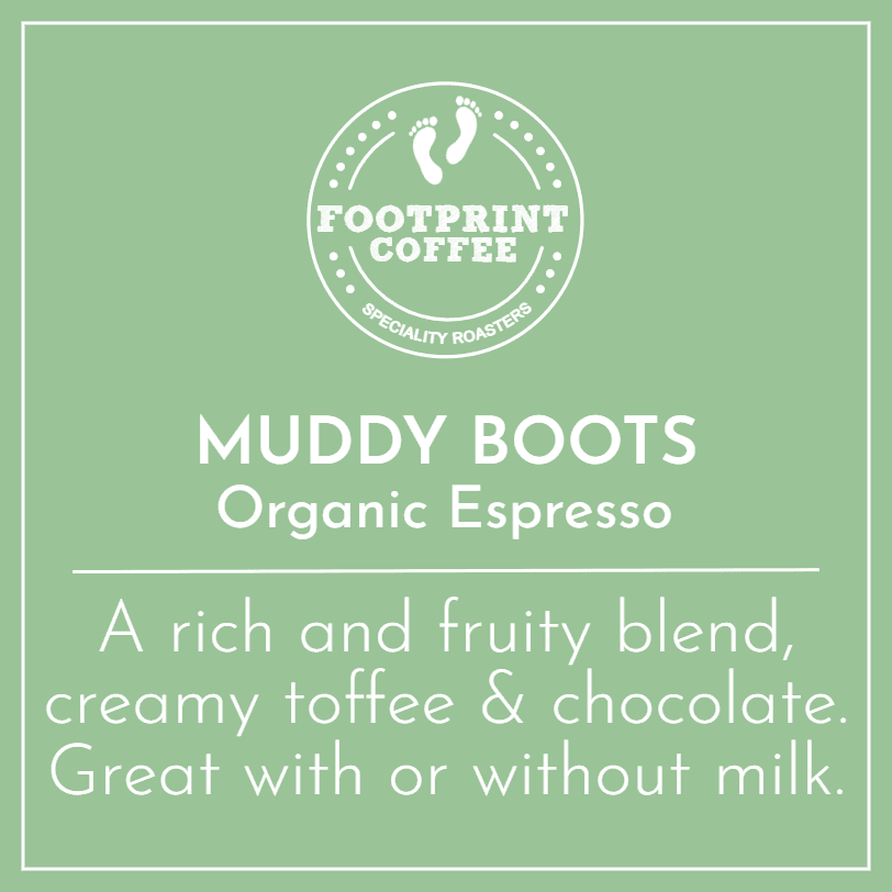 Muddy Boots by Footprint Coffee
